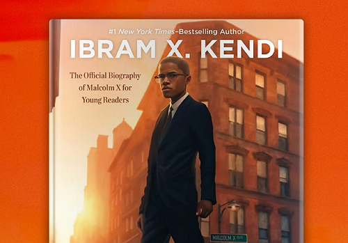 DR. IBRAM X. KENDI DROPS NEW MALCOM X BIOGRAPHY GEARED TOWARDS MIDDLE SCHOOLERS