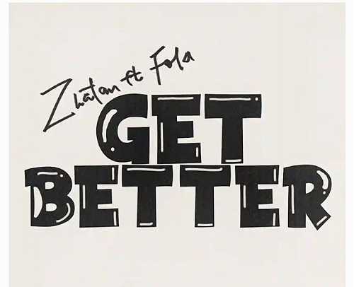Music: Zlatan – Get Better ft. Fola @HeisAustine