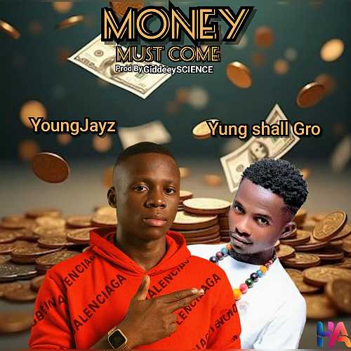 ‎Music: Young Jayz Ft Yung Shall Gro – Money Must Come (Prod. By (GiddeeySCIENCE) @HeisAustine