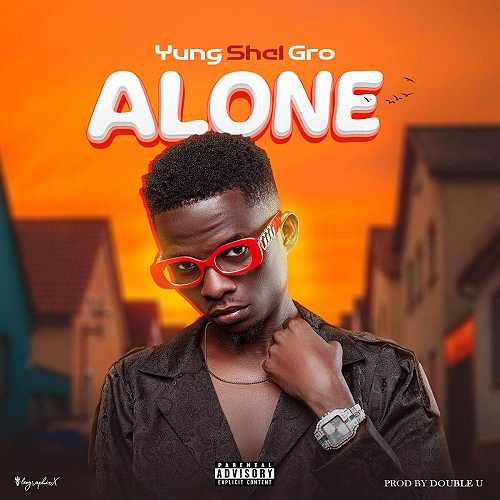Stream “Alone” by Yung Shal Gro – On All Platforms A Must Listen Hit @HeisAustine Stream “Alone” by Yung Shal Gro – On All Platforms A Must Listen Hit @HeisAustine